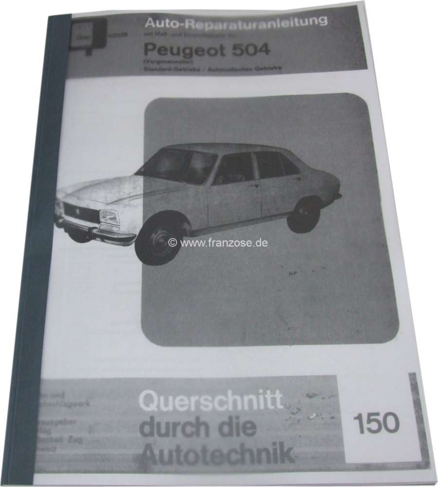 Peugeot - P 504, Reparaturanleitung Peugeot 504 Limousine Nachdruck von Bucheli Verlag, nur Vergaser