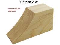Citroen-2CV - Unterlegkeil aus Holz. Wie Original. Passend für Citroen 2CV.