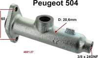 Peugeot - P 504, Hauptbremszylinder Einkreis, Break, Pick Up, 20,6mm, 10/70>10/75 Berline, 20,6mm, 6