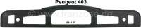 Peugeot - P 403, Gummi unter der Nummernschildbeleuchtung. Passend für Peugeot 403. Or. Nr. 6341.08