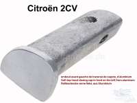 Citroen-2CV - 2CV, Soft top hood closing cap in front on the left from aluminum casting. Note: Only suit