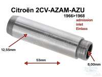 Citroen-2CV - Valve guide inlet for 2CV-AZAM, AZU. Installed from 1966 to 1968. 8mm inside diameter, 12,