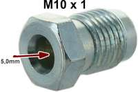 Peugeot - Flange screw M10x1 for 5mm line. Length + wide ones over everything: 11 x 16,7mm