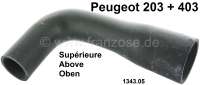 Peugeot - P 203, radiator hose above, 1 version. Suitable for Peugeot 203. Or. No. 1343.05
