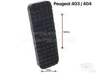 Peugeot - Pedal rubber gas pedal big for Peugeot 403 + 404, length total: circa 140mm, width: 45mm.