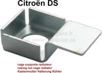 Citroen-2CV - cage de supports de radiateur, Citroën DS, pour l'écrou cage sous le radiateur