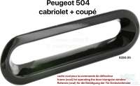 Peugeot - cadre oval pour la commande de déflecteur, Peugeot 504 cabriolet et coupé toutes année,