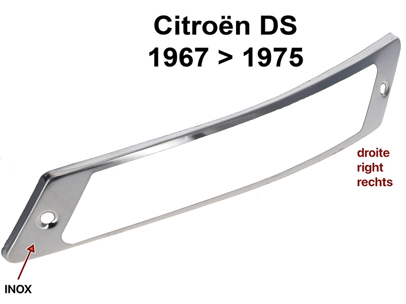 Blinkereinfassung rechts, aus Edelstahl. Passend für Citroen DS, ab Baujahr 1967. Nur passend für Blinker, mit separaten Rahmen!