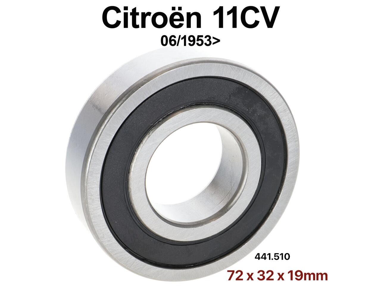 Radlager aussen (mit Dichtring), an der Vorderachse. Passend für Citroen 11CV, ab Baujahr 06/1953. Abmessung: 72 x 32 x 19mm. Or. Nr. 441510