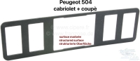 peugeot dashboardbekleding p 504c frame het midden van dashboard structuuroppervlak voor P78833 - Bild 1